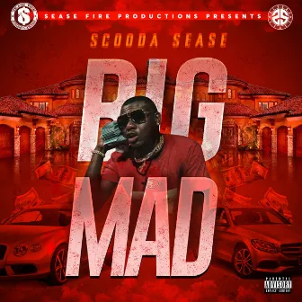 Big Mad by Scooda Sease