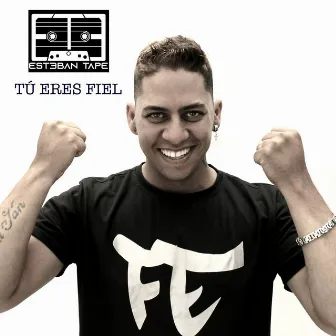 Tú Eres Fiel by Esteban Tape