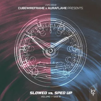 cubewireframe x Auraflame presents: Slowed vs. Sped Up, Vol. 1 (Side B) by 