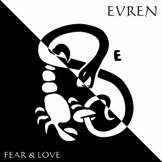 Fear & Love by Evren