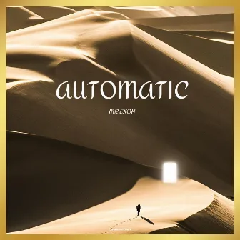 Automatic by Mr. Exoh