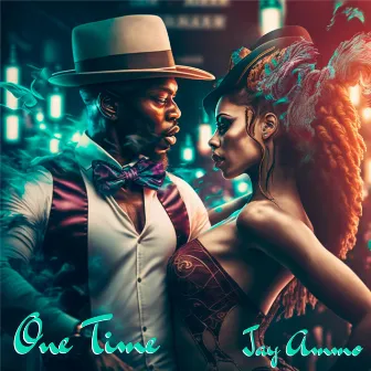 One Time by Jay Ammo