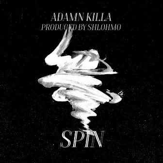 Spin by Adamn Killa