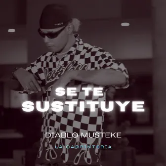 Se Te Sustituye by Diablo Musteke