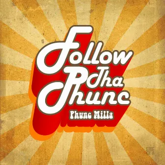 Follow tha Phunc by Phunc Milla