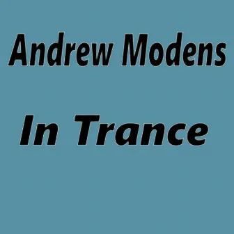 In Trance by Andrew Modens