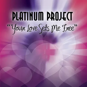 Your Love Sets Me Free by Platinum Project