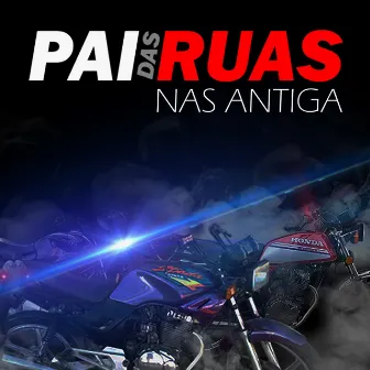 Nas Antiga by Pai das ruas