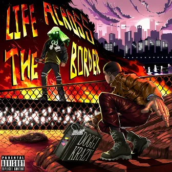 Life Across the Border by Doggi Krazy