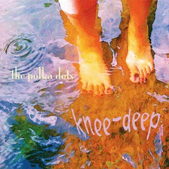 Knee-Deep by The Polka Dots