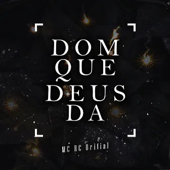 Dom Que Deus Da by MC RC Oficial