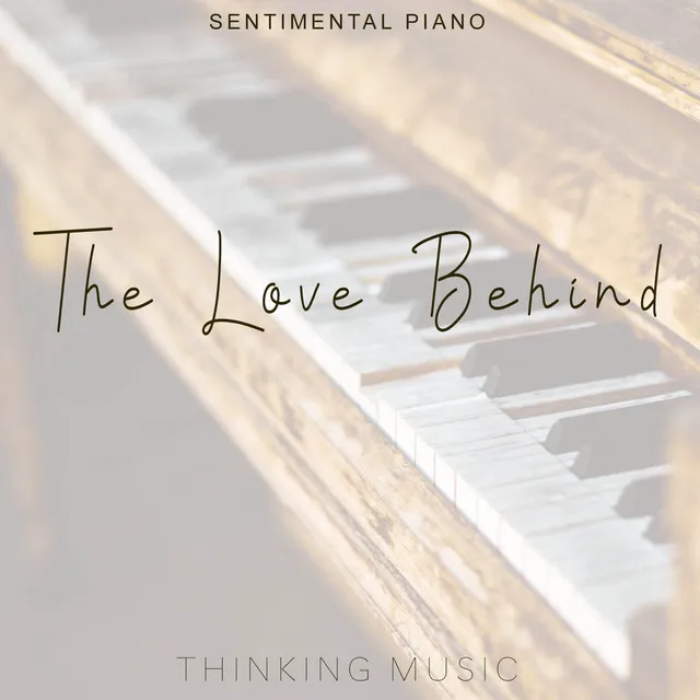 The Love Behind (Sentimental Piano)