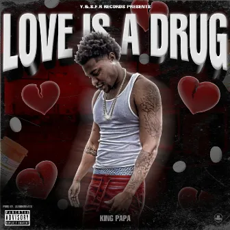 Love is a drug by King Papa