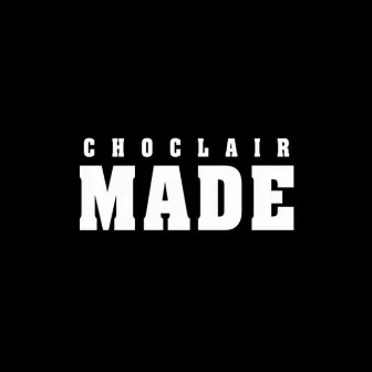 Made - Single by Choclair