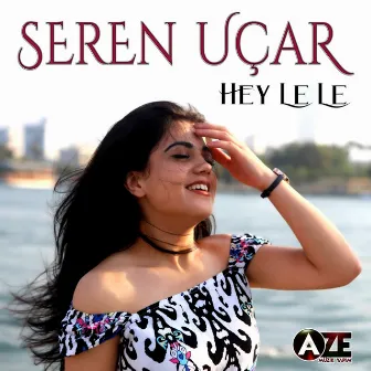 Hey Le Le by Seren Uçar