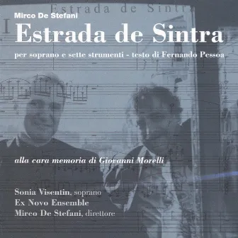 De Stefani: Estrada de Sintra (Per soprano e sette strumenti su testo di Fernando Pessoa - Alla cara memoria di Giovanni Morelli) by Ex Novo Ensemble