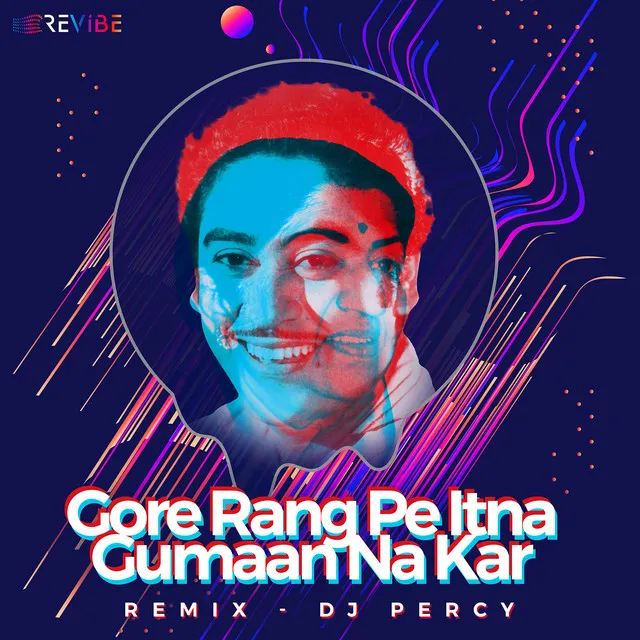 Gore Rang Pe Itna Gumaan Na Kar - Remix