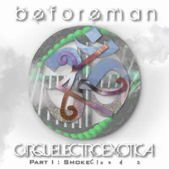 Cirquelectroexotica, Pt. I : Smokeclouds by Beforeman