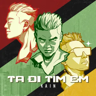 Ta Đi Tìm Em by Kain