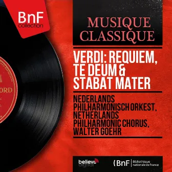 Verdi: Requiem, Te Deum & Stabat Mater (Mono Version) by Nederlands Philharmonisch Orkest