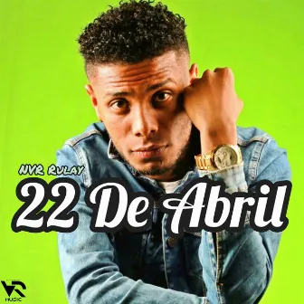 22 de Abril by NVR Rulay