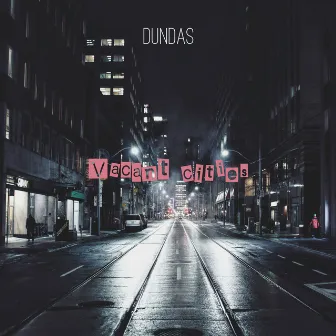 Dundas by Vacant Cities