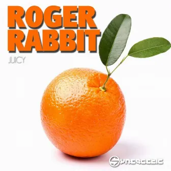 Juicy by Roger Rabbit