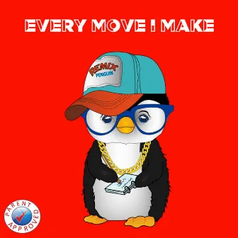 Every Move I Make by Remix Penguin