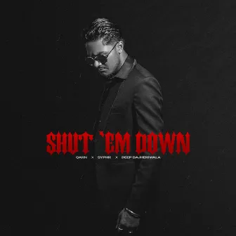 Shut 'Em Down by Deep Bajheriwala