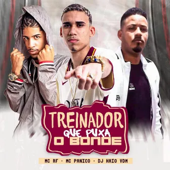 Treinador Que Puxa o Bonde by Mc Panico