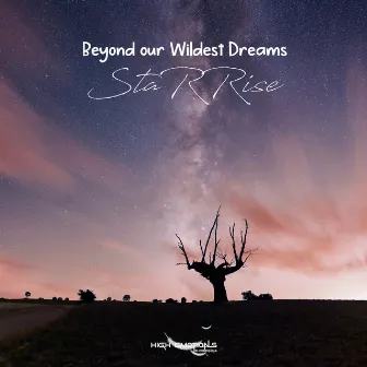 Beyond Our Wildest Dreams by StaRRise