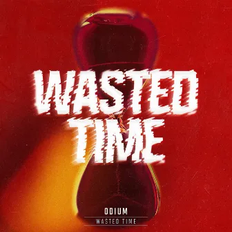 Wasted Time by Odium