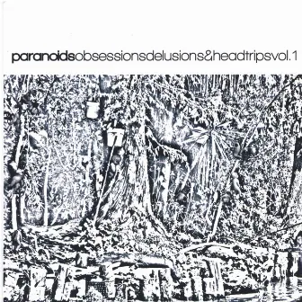 Obsessions, Delusions, & Headtrips, Vol. 1 by Paranoids