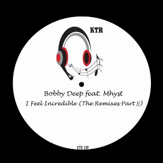 I Feel Incredible: The Remixes, Pt. II by Bobby Deep