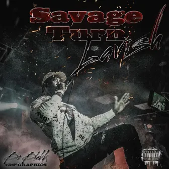 Savage Turn Lavish by BoBlakk