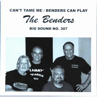 Can't Tame Me / Benders Can Play by The Benders