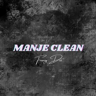 Manje Clean by Freazy Dez