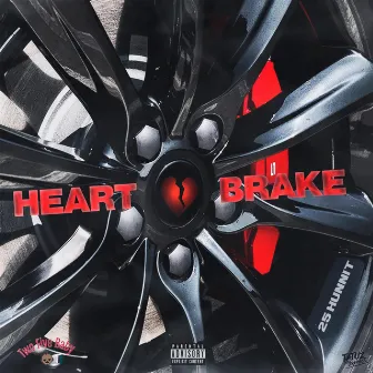 Heart Brake by 25 Hunnit