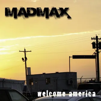 Welcome America by Mad Max