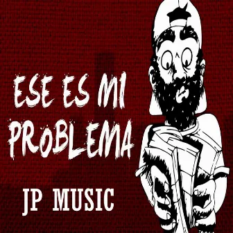 Ese Es Mi Problema by JpMusic