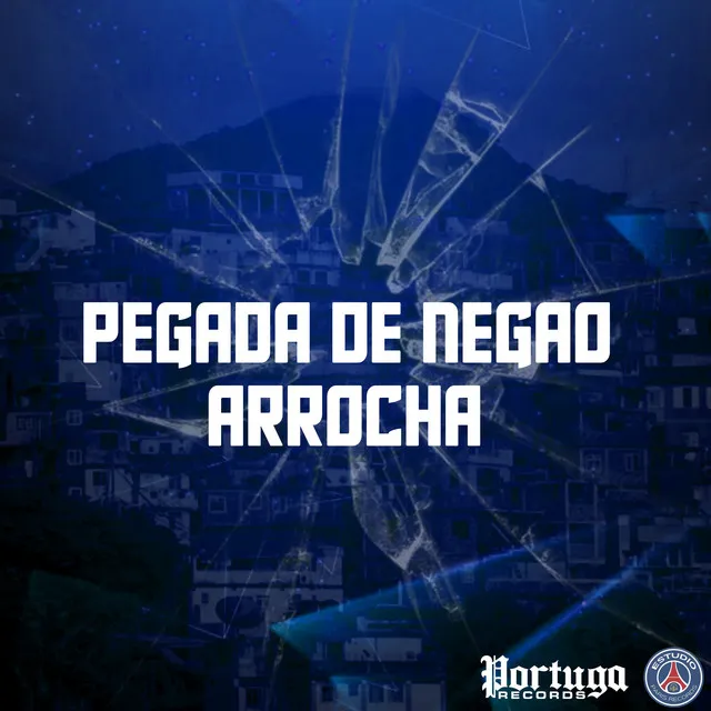 PEGADA DE NEGAO ARROCHA