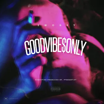 GoodVibe$only by E Money