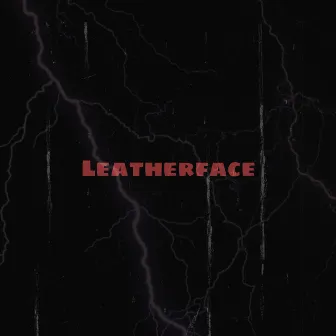 Leatherface by Yung Kirx