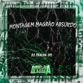 Montagem Magrão Absurdo by DJ Tralha 011