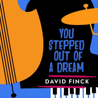 You Stepped out of a Dream by David Finck