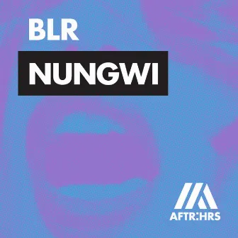 NUNGWI by BLR