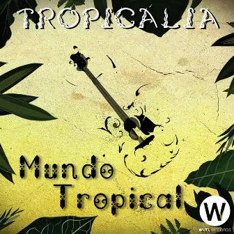 Mundo Tropical by Tropicália