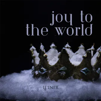 Joy To The World by Chandler Letner