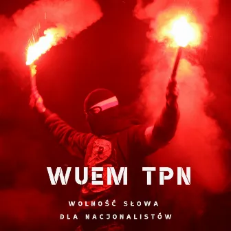 Wolność słowa dla nacjonalistów by Wuem TPN