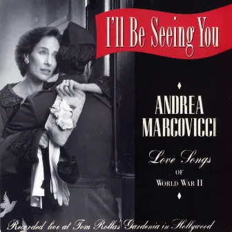 I'll Be Seeing You, Love Songs of WWII by Andrea Marcovicci